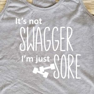 Not Swagger, Just Sore - Workout top - gym shirt